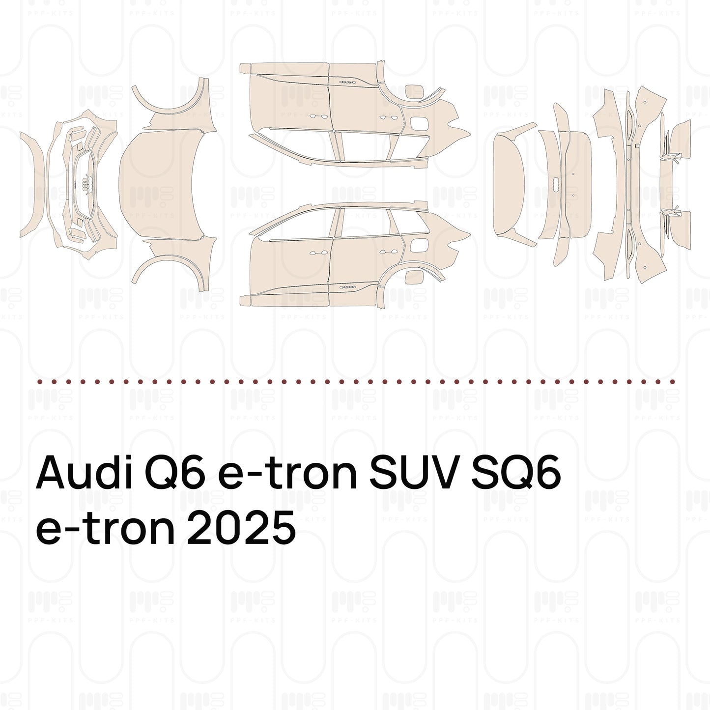 PPF prédécoupé Audi Q6 e-tron SUV SQ6 e-tron 2025