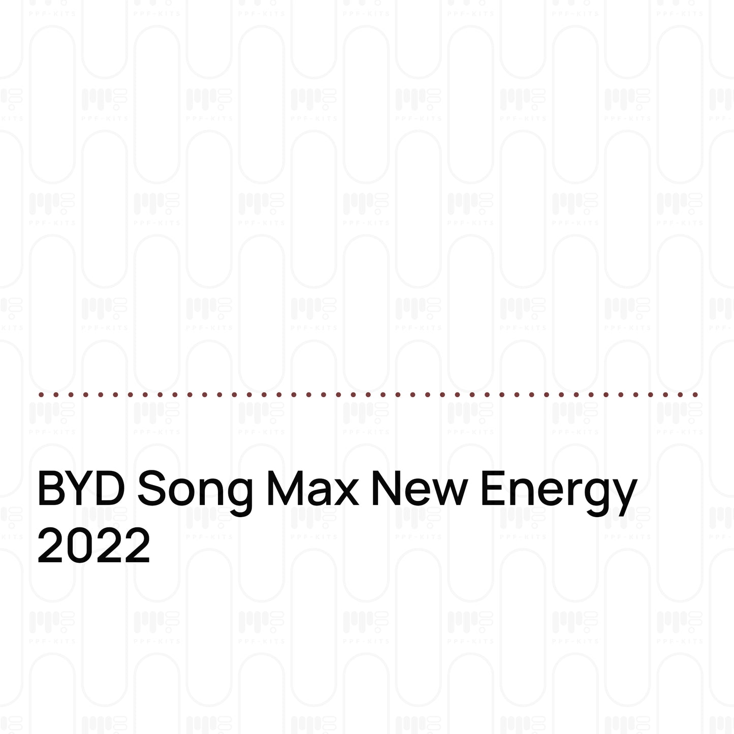 PPF prédécoupé BYD Song Max New Energy 2022