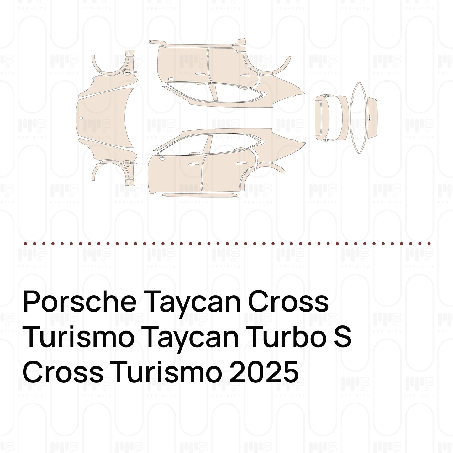 PPF prédécoupé Porsche Taycan Cross Turismo Taycan Turbo S Cross Turismo 2025