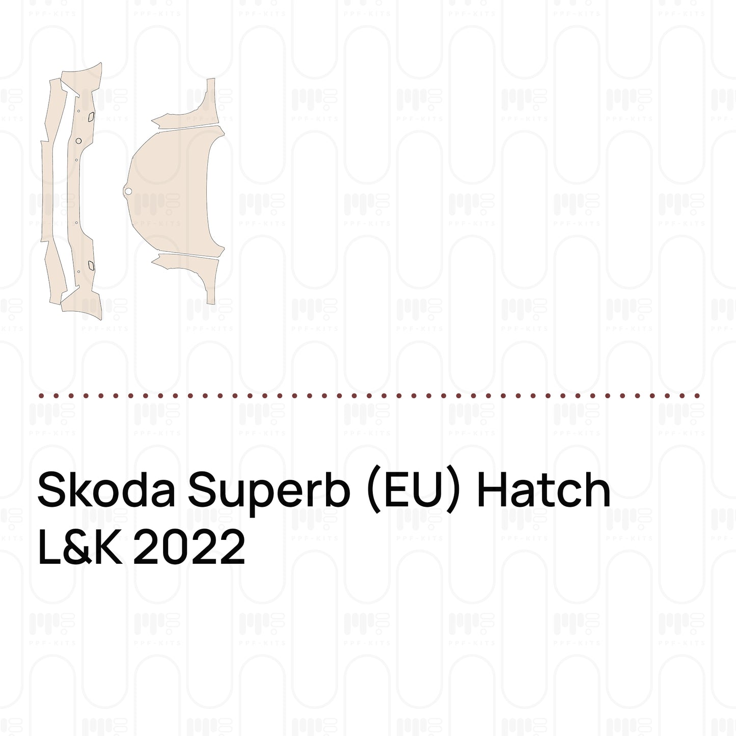 PPF prédécoupé Skoda Superb (EU) Hatch L&K 2022
